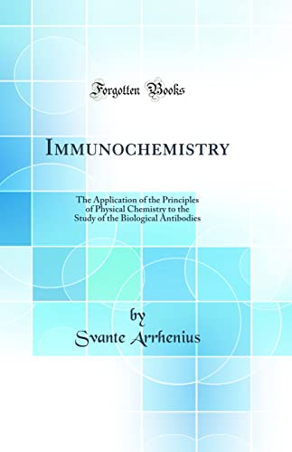 Beispielbild fr Immunochemistry : The Application of the Principles of Physical Chemistry to the Study of the Biological Antibodies (Classic Reprint) zum Verkauf von Buchpark