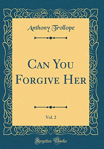 Beispielbild fr Can You Forgive Her, Vol. 2 (Classic Reprint) zum Verkauf von WorldofBooks