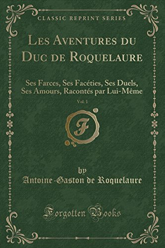 Beispielbild fr Les Aventures du Duc de Roquelaure, Vol. 1 (Classic Reprint) zum Verkauf von Forgotten Books