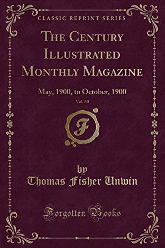 Beispielbild fr The Century Illustrated Monthly Magazine, Vol. 60: May, 1900, to October, 1900 (Classic Reprint) zum Verkauf von Reuseabook