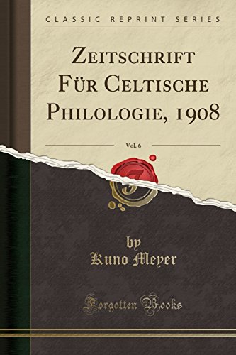 Beispielbild fr Zeitschrift Fr Celtische Philologie, 1908, Vol. 6 (Classic Reprint) zum Verkauf von Buchpark