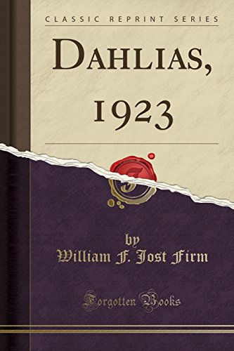 Imagen de archivo de Dahlias, 1923 (Classic Reprint) a la venta por PBShop.store US