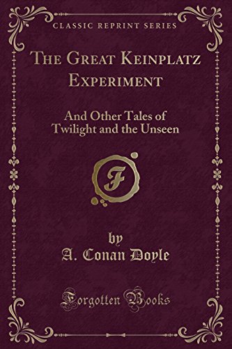 Stock image for The Great Keinplatz Experiment: And Other Tales of Twilight and the Unseen for sale by Forgotten Books