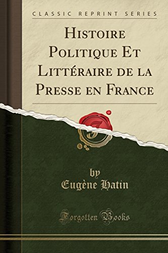 Imagen de archivo de Histoire Politique Et Litt?raire de la Presse En France (Classic Reprint) a la venta por PBShop.store US
