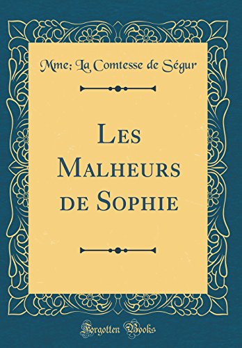 Imagen de archivo de Les Malheurs de Sophie (Classic Reprint) a la venta por Best and Fastest Books