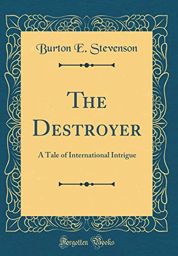 Beispielbild fr The Destroyer: A Tale of International Intrigue (Classic Reprint) zum Verkauf von Reuseabook