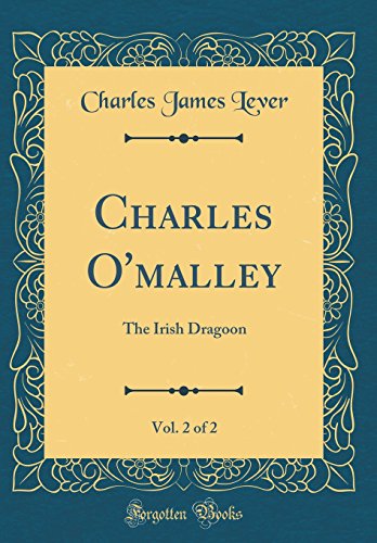 Beispielbild fr Charles Omalley, Vol. 2 of 2: The Irish Dragoon (Classic Reprint) zum Verkauf von Reuseabook