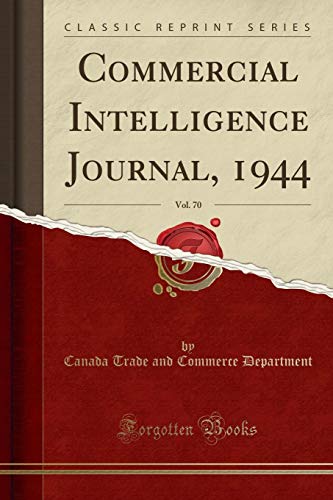 9781528094627: Commercial Intelligence Journal, 1944, Vol. 70 (Classic Reprint)