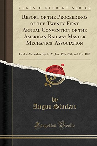 Beispielbild fr Report of the Proceedings of the Twenty-First Annual Convention of the American Railway Master Mechanics' Association zum Verkauf von PBShop.store US