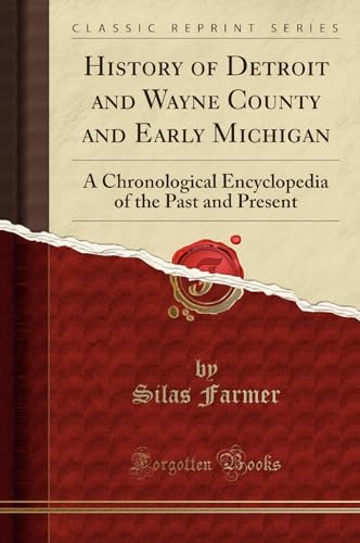 9781528100755: History of Detroit and Wayne County and Early Michigan: A Chronological Encyclopedia of the Past and Present (Classic Reprint)