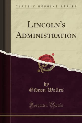 Imagen de archivo de Lincoln's Administration (Classic Reprint) a la venta por PBShop.store US