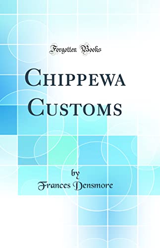9781528147033: Chippewa Customs (Classic Reprint)