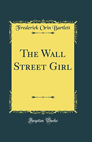 Beispielbild fr The Wall Street Girl (Classic Reprint) zum Verkauf von Reuseabook
