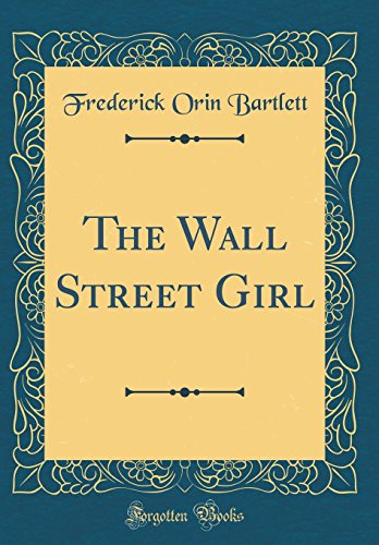 Imagen de archivo de The Wall Street Girl (Classic Reprint) a la venta por Reuseabook