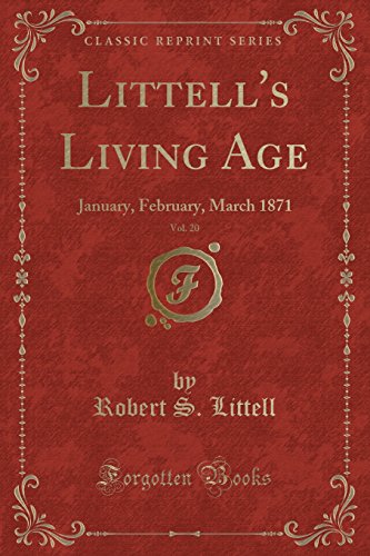 Beispielbild fr Littell's Living Age, Vol. 20: January, February, March 1871 (Classic Reprint) zum Verkauf von Forgotten Books