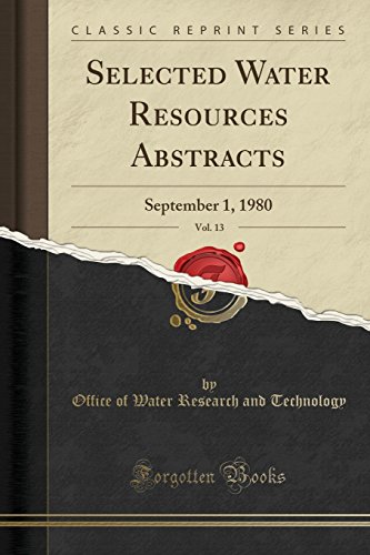 Beispielbild fr Selected Water Resources Abstracts, Vol. 13: September 1, 1980 zum Verkauf von Forgotten Books