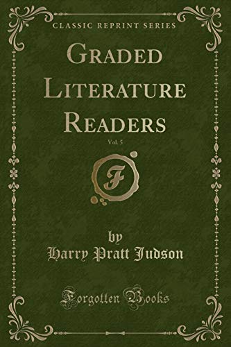 Beispielbild fr Graded Literature Readers, Vol. 5 (Classic Reprint) zum Verkauf von Reuseabook