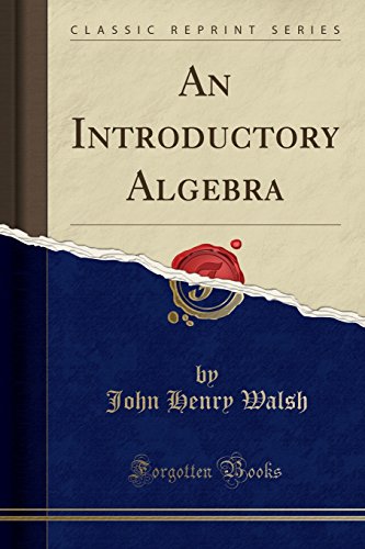 Imagen de archivo de An Introductory Algebra (Classic Reprint) a la venta por PBShop.store US