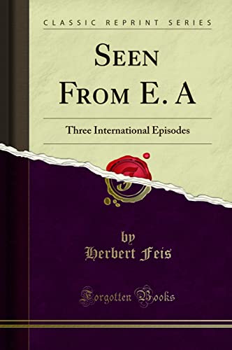 Beispielbild fr Seen From E. A (Classic Reprint): Three International Episodes: Three International Episodes (Classic Reprint) zum Verkauf von AwesomeBooks