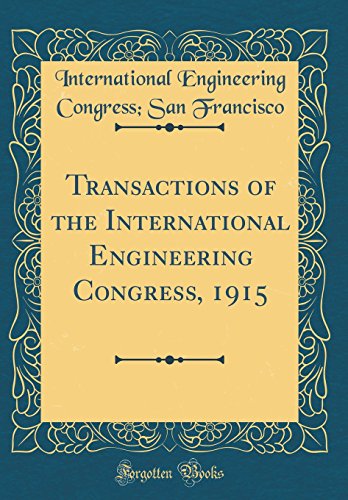 Stock image for Transactions of the International Engineering Congress, 1915 (Classic Reprint) for sale by Reuseabook