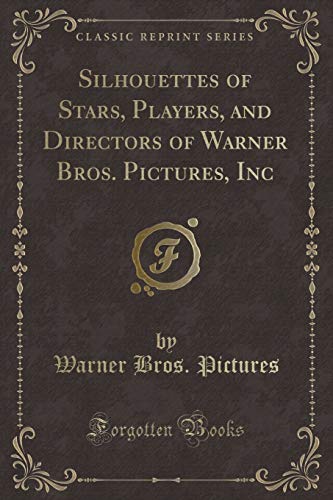 9781528256575: Silhouettes of Stars, Players, and Directors of Warner Bros. Pictures, Inc (Classic Reprint)