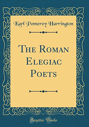 Stock image for The Roman Elegiac Poets (Classic Reprint) for sale by Books Puddle