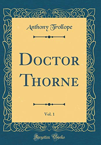 Beispielbild fr Doctor Thorne, Vol. 1 (Classic Reprint) zum Verkauf von Reuseabook
