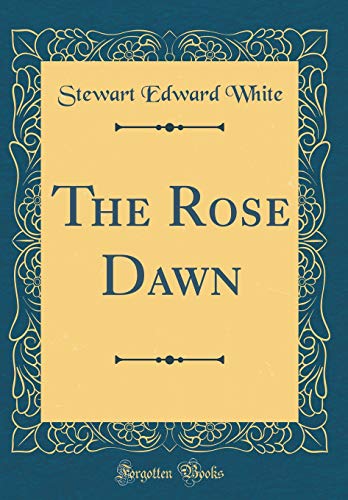 Beispielbild fr The Rose Dawn (Classic Reprint) zum Verkauf von Reuseabook