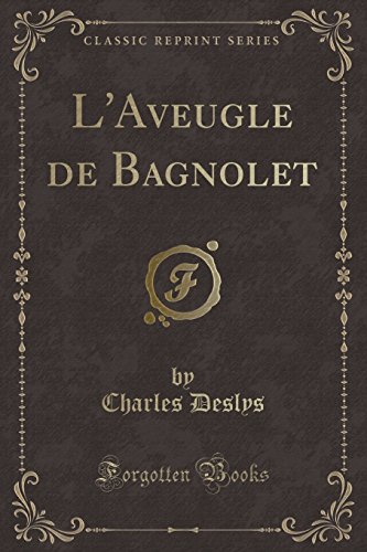 Beispielbild fr L'Aveugle de Bagnolet (Classic Reprint) zum Verkauf von Forgotten Books