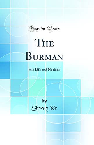 Imagen de archivo de The Burman His Life and Notions Classic Reprint a la venta por PBShop.store US