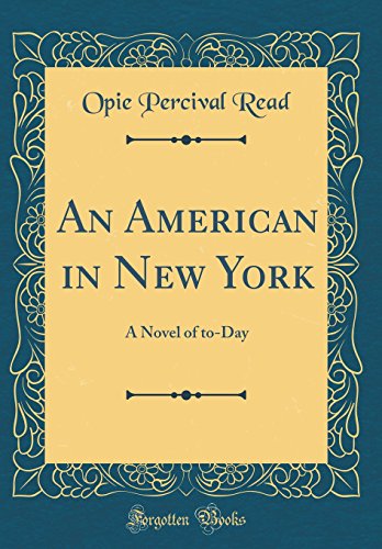 Imagen de archivo de An American in New York: A Novel of to-Day (Classic Reprint) a la venta por Reuseabook