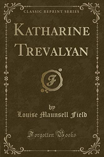 Stock image for Katharine Trevalyan (Classic Reprint) for sale by PBShop.store US