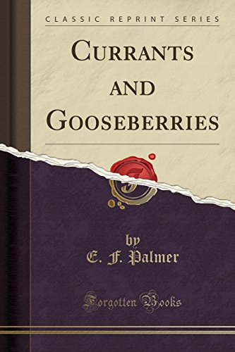 Imagen de archivo de Currants and Gooseberries (Classic Reprint) a la venta por PBShop.store US