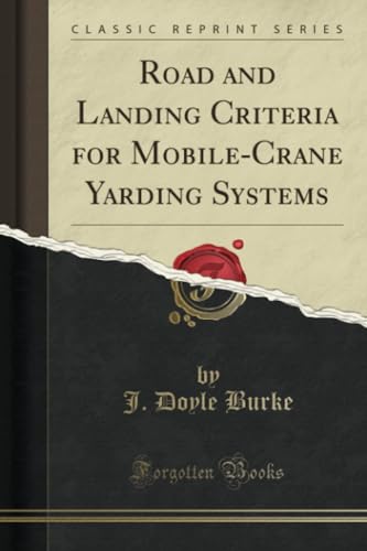 9781528523271: Road and Landing Criteria for Mobile-Crane Yarding Systems (Classic Reprint)