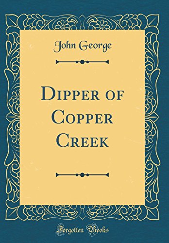 9781528546829: Dipper of Copper Creek (Classic Reprint)