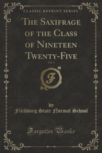 Beispielbild fr The Saxifrage of the Class of Nineteen Twenty-Five, Vol. 4 (Classic Reprint) zum Verkauf von Reuseabook