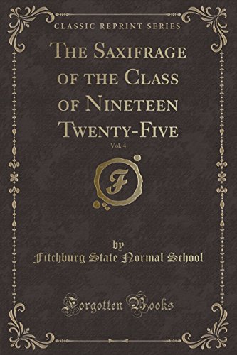 Stock image for The Saxifrage of the Class of Nineteen Twenty-Five, Vol. 4 (Classic Reprint) for sale by Reuseabook