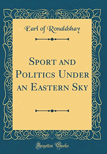 9781528564137: Sport and Politics Under an Eastern Sky (Classic Reprint)