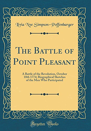 Imagen de archivo de The Battle of Point Pleasant A Battle of the Revolution, October 10th 1774 Biographical Sketches of the Men Who Participated Classic Reprint a la venta por PBShop.store US