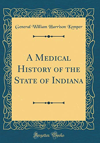 Imagen de archivo de A Medical History of the State of Indiana Classic Reprint a la venta por PBShop.store US