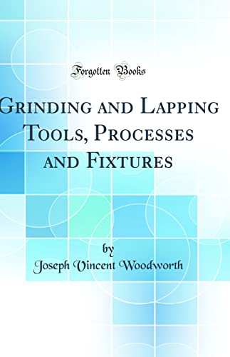 Stock image for Grinding and Lapping Tools Classic Reprint for sale by PBShop.store US