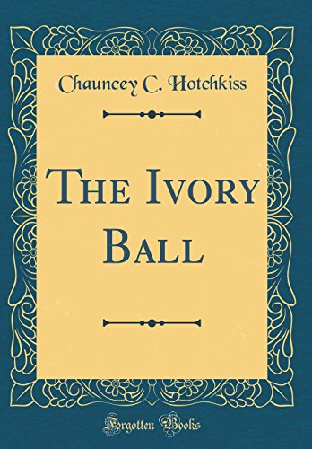 Beispielbild fr The Ivory Ball (Classic Reprint) zum Verkauf von Reuseabook