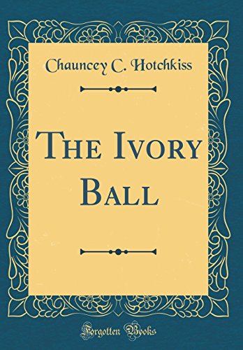 Imagen de archivo de The Ivory Ball (Classic Reprint) a la venta por Reuseabook