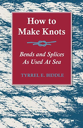 Stock image for How to Make Knots, Bends and Splices As Used At Sea for sale by PBShop.store US