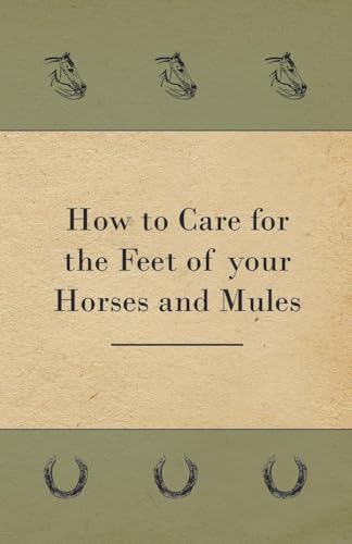 9781528700573: How to Care for the Feet of your Horses and Mules