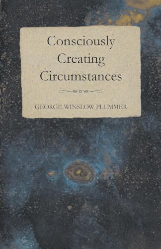 Stock image for Consciously Creating Circumstances for sale by GF Books, Inc.
