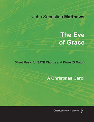 Stock image for The Eve of Grace A Christmas Carol Sheet Music for SATB Chorus and Piano G Major for sale by PBShop.store US