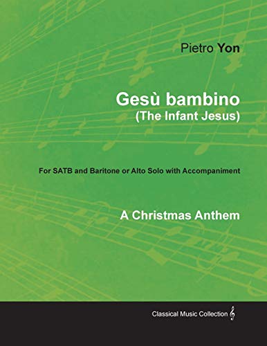 Beispielbild fr Ges? bambino (The Infant Jesus) - A Christmas Anthem for SATB and Baritone or Alto Solo with Accompaniment zum Verkauf von Reuseabook