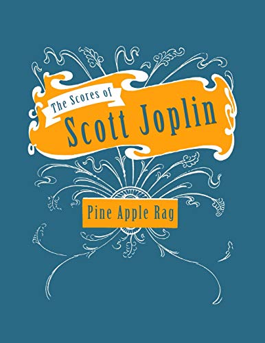 9781528701907: The Scores of Scott Joplin - Pine Apple Rag - Sheet Music for Piano