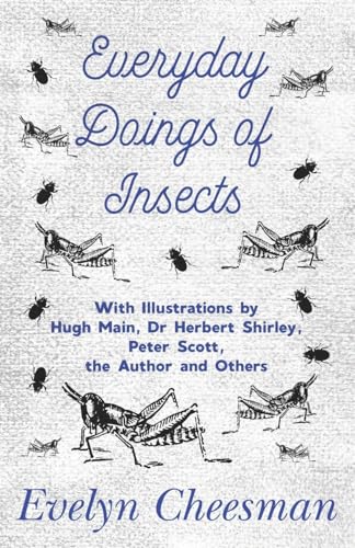 Imagen de archivo de Everyday Doings of Insects - With Illustrations by Hugh Main, Dr Herbert Shirley, Peter Scott, the Author and Others a la venta por SecondSale